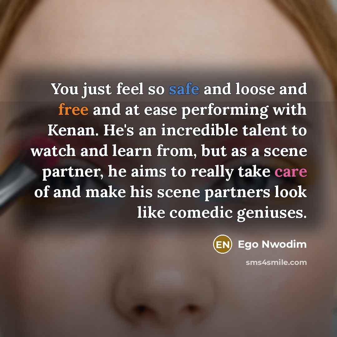 “You just feel so safe and loose and free and…” quote by Ego Nwodim