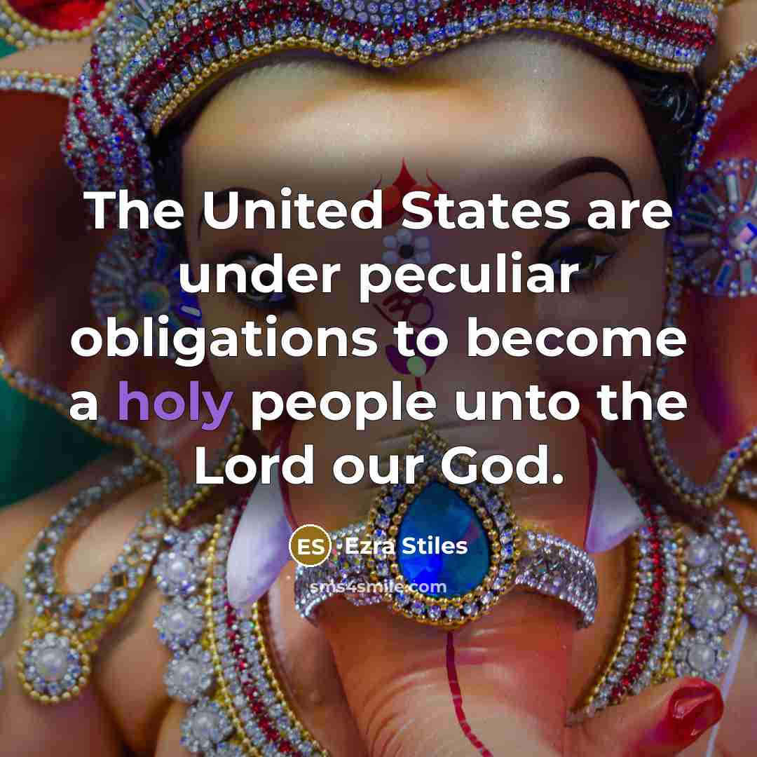 “The United States are under peculiar obligations to become a…” quote by Ezra Stiles