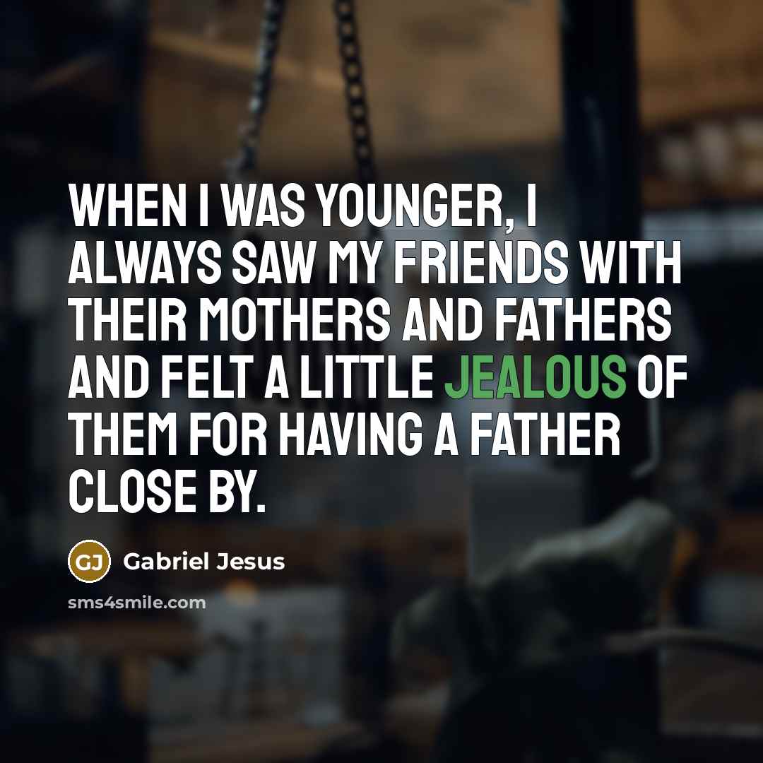 “When I was younger, I always saw my friends with…” quote by Gabriel Jesus