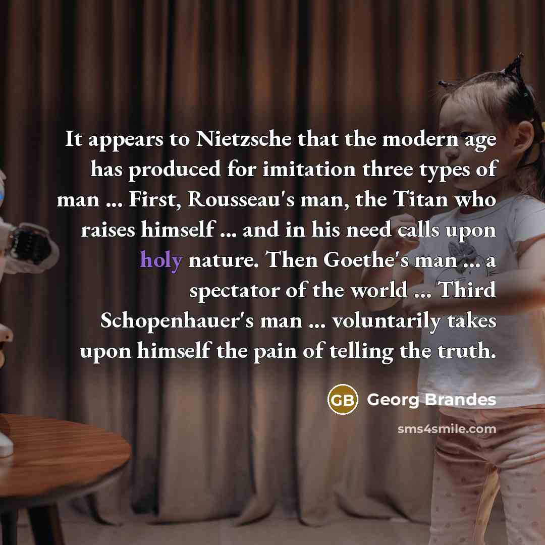 “It appears to Nietzsche that the modern age has produced…” quote by Georg Brandes