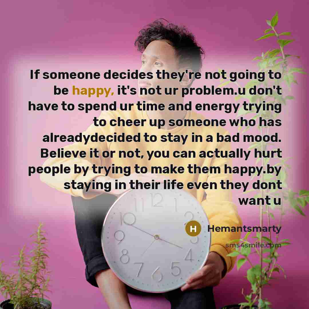 “If someone decides they're not going to be happy, it's…” quote by Hemantsmarty