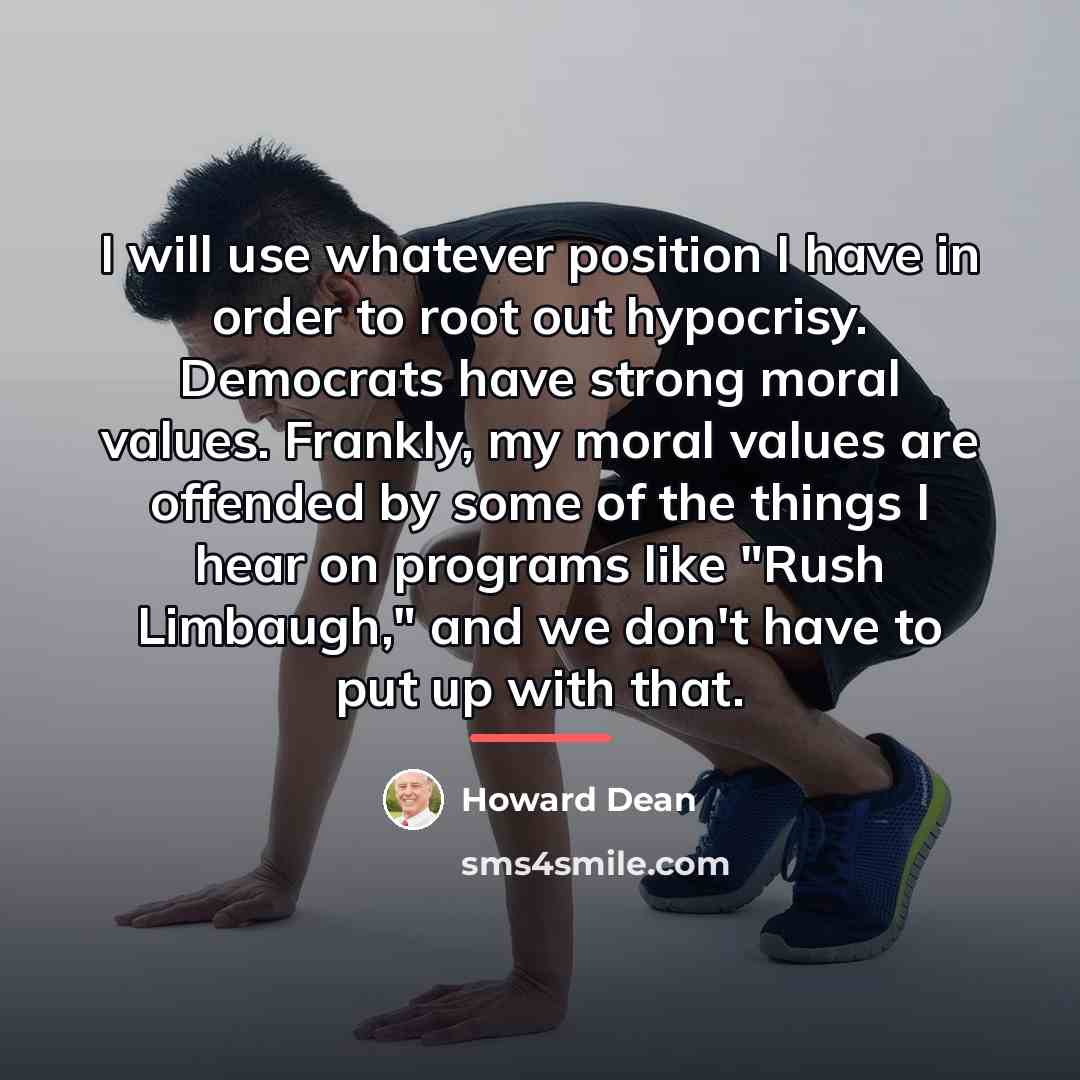“I will use whatever position I have in order to…” quote by Howard Dean