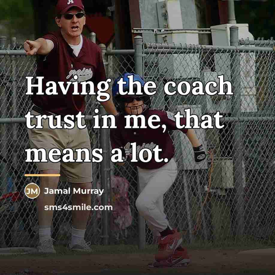 “Having the coach trust in me, that means a lot.…” quote by Jamal Murray