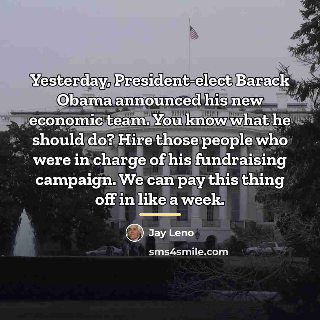 “Yesterday, President-elect Barack Obama announced his new economic team. You…” quote by Jay Leno