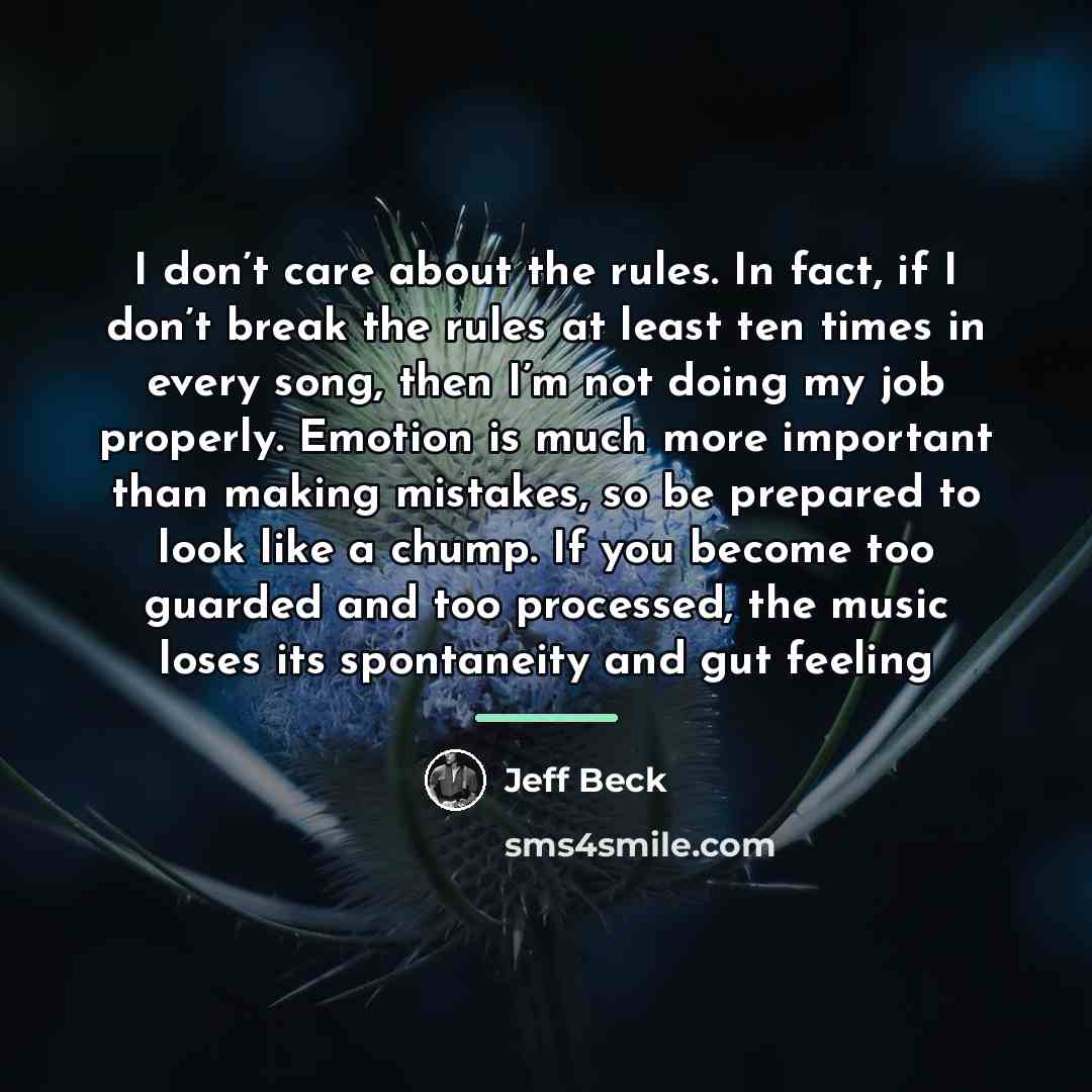 “I don’t care about the rules. In fact, if I…” quote by Jeff Beck