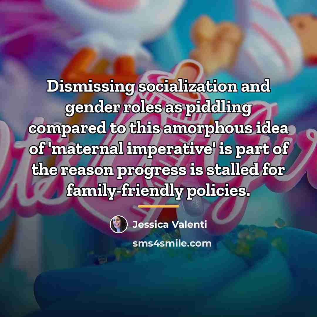 “Dismissing socialization and gender roles as piddling compared to this…” quote by Jessica Valenti