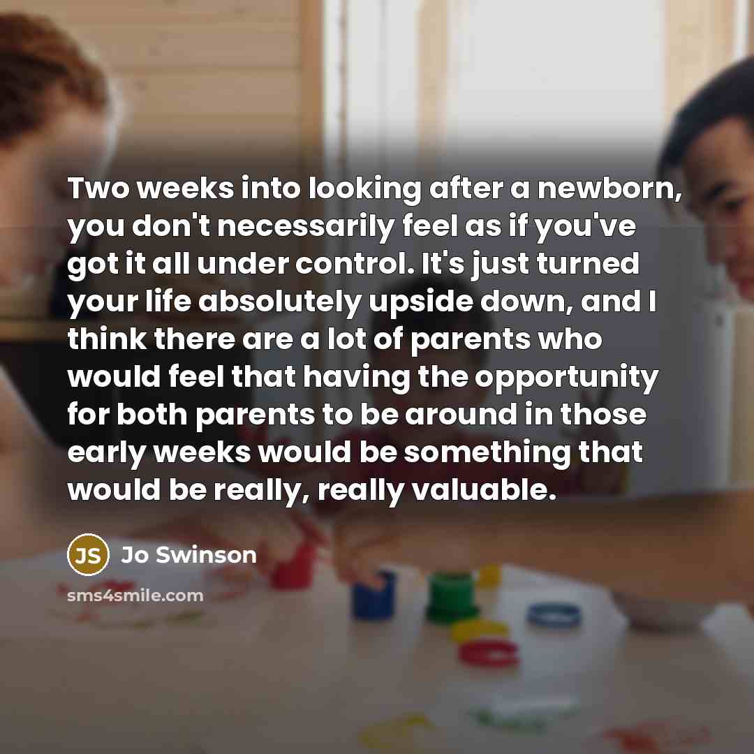 “Two weeks into looking after a newborn, you don't necessarily…” quote by Jo Swinson