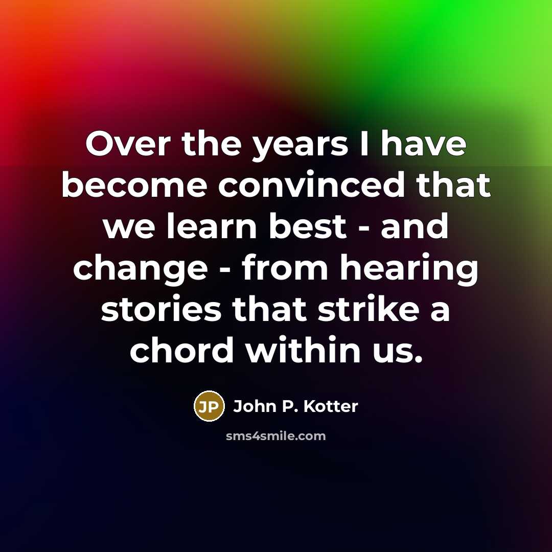 “Over the years I have become convinced that we learn…” quote by John P. Kotter