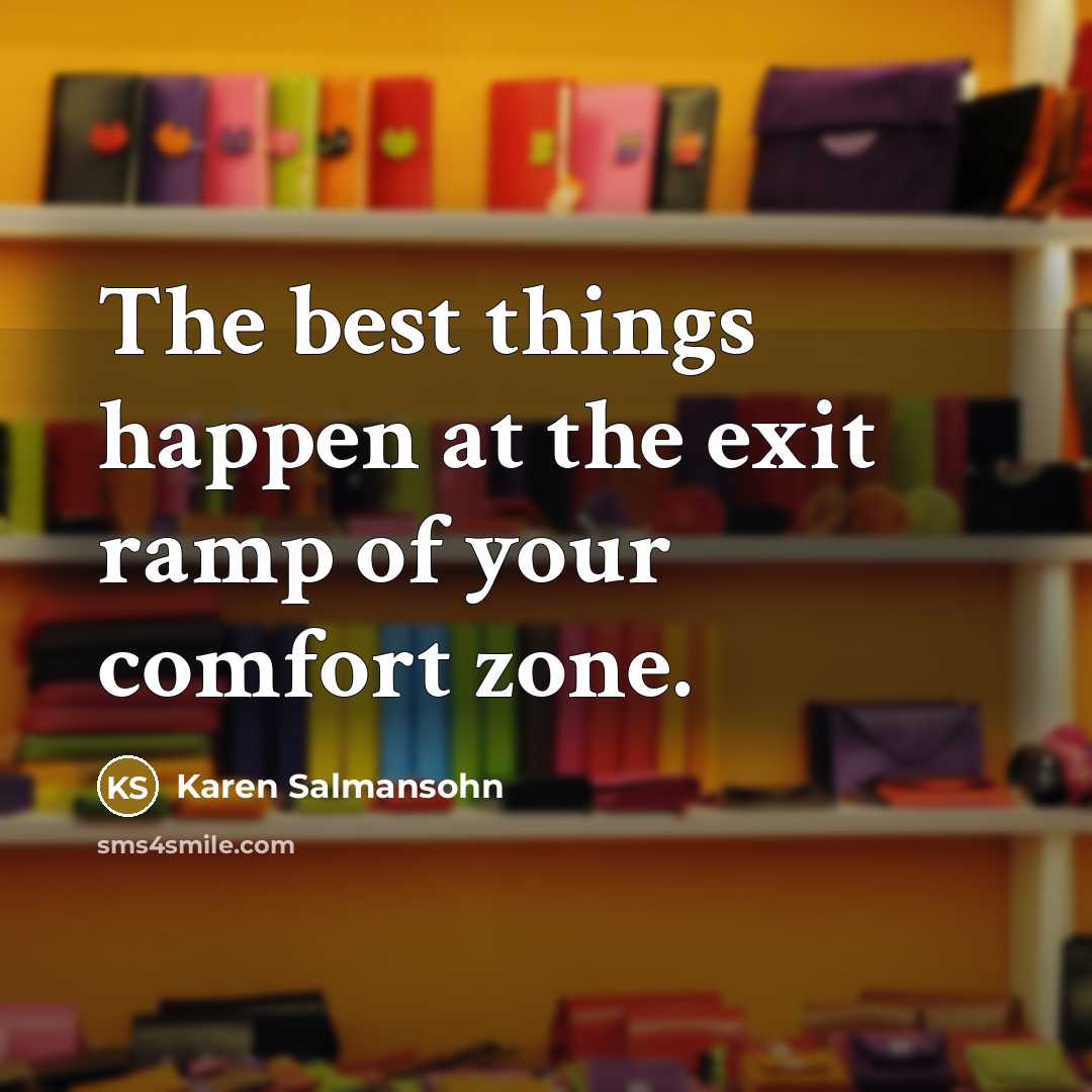 “The best things happen at the exit ramp of your…” quote by Karen Salmansohn