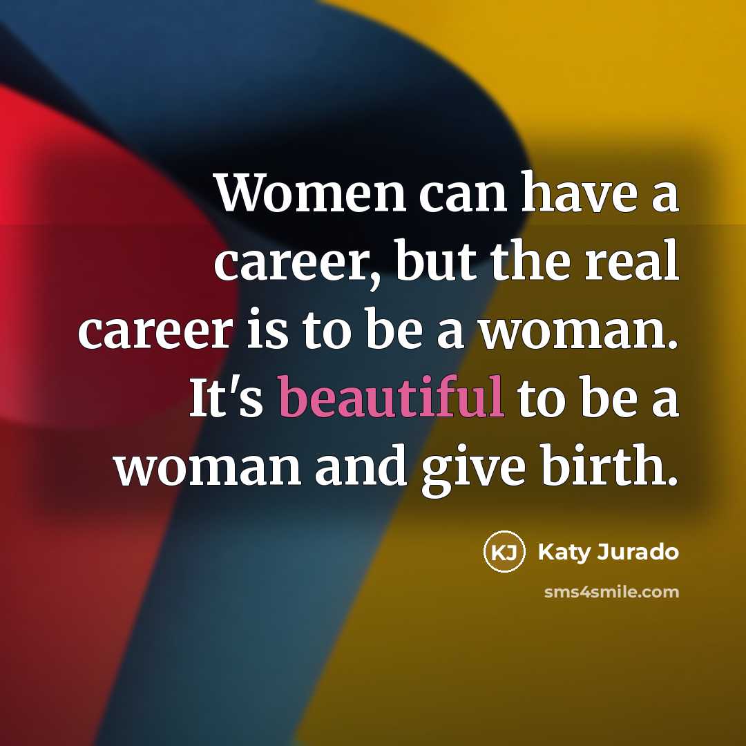 “Women can have a career, but the real career is…” quote by Katy Jurado