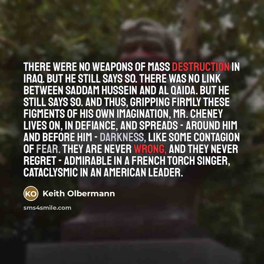 “There were no weapons of mass destruction in Iraq. But…” quote by Keith Olbermann
