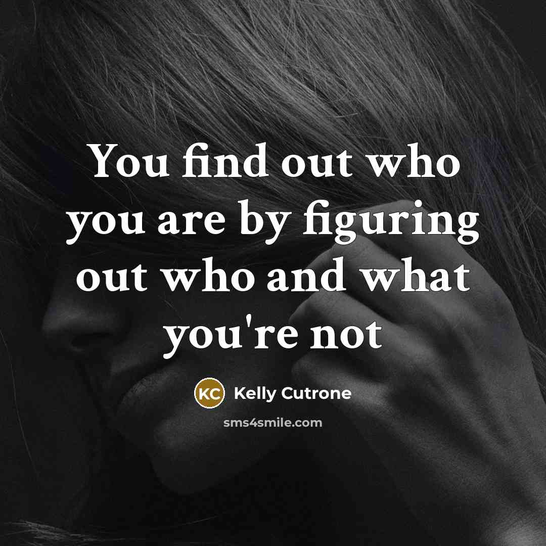 “You find out who you are by figuring out who…” quote by Kelly Cutrone