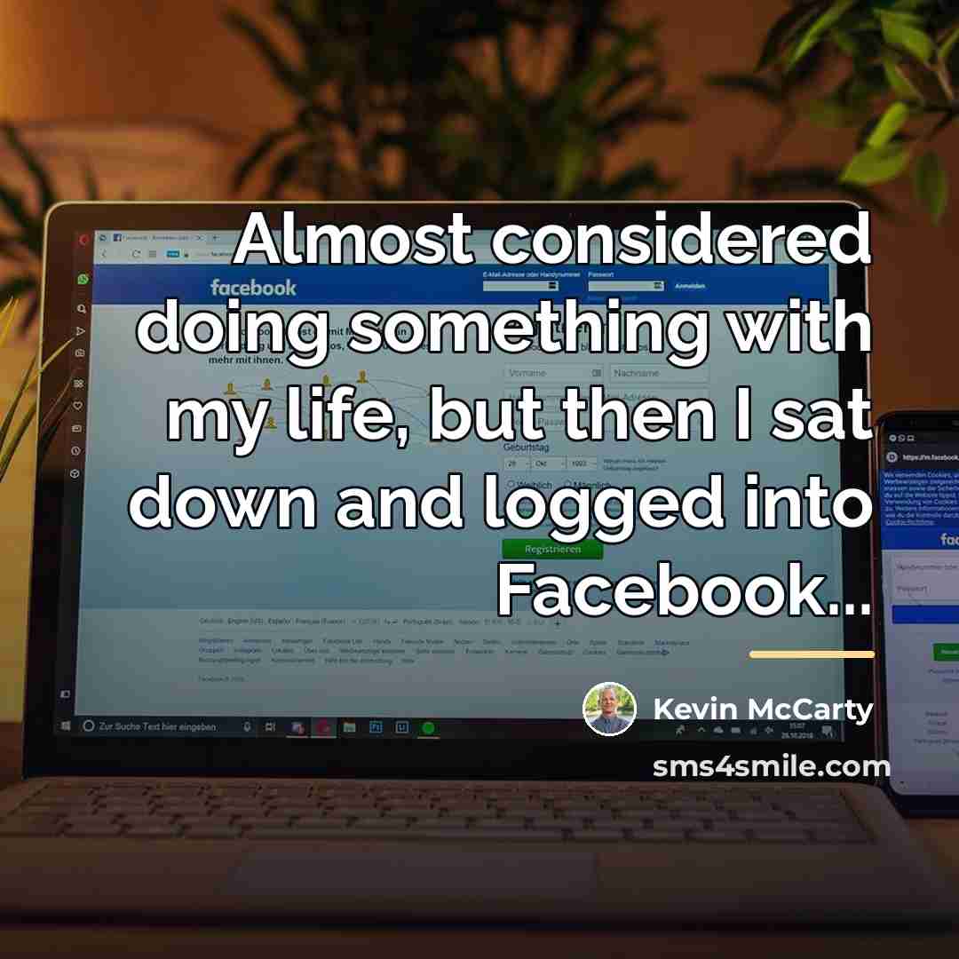 “Almost considered doing something with my life, but then I…” quote by Kevin McCarty