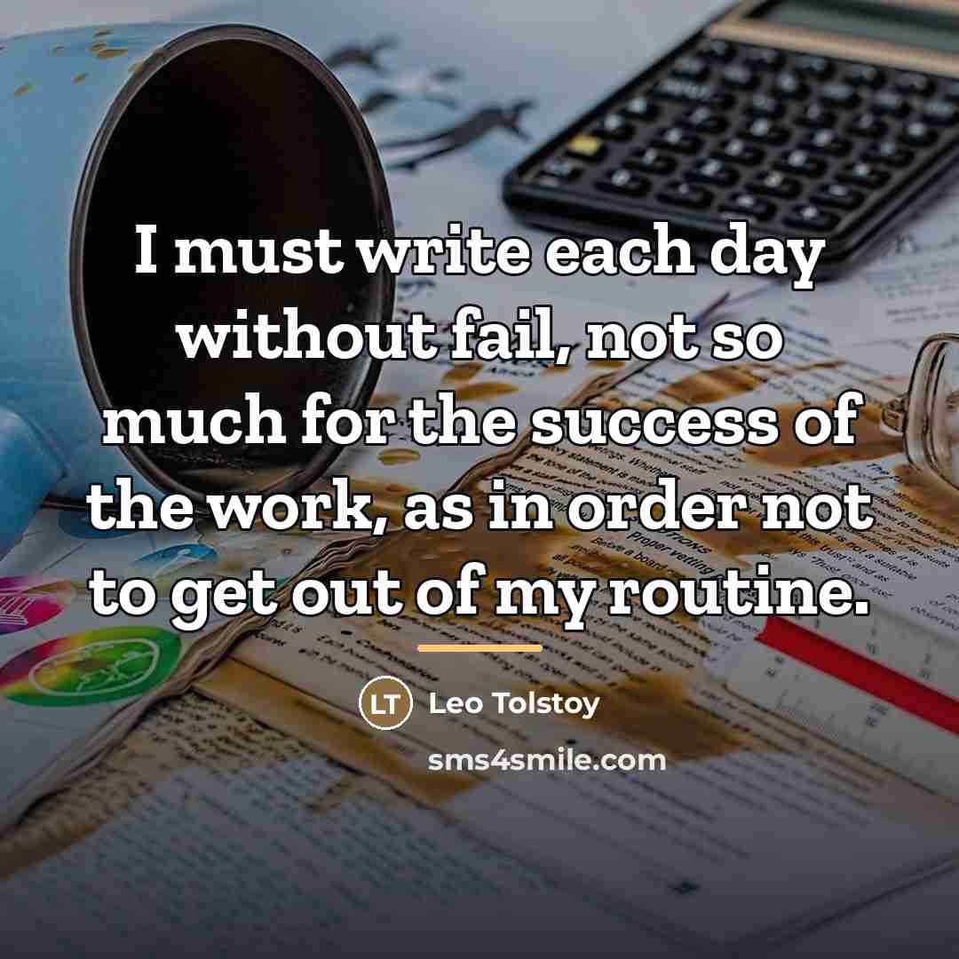 “I must write each day without fail, not so much…” quote by Leo Tolstoy