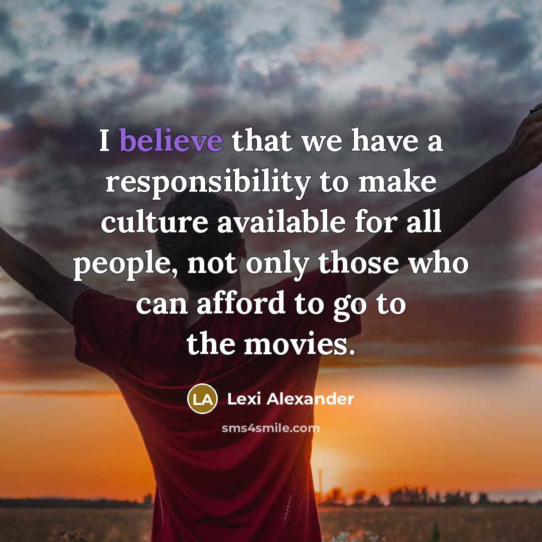 “I believe that we have a responsibility to make culture…” quote by Lexi Alexander