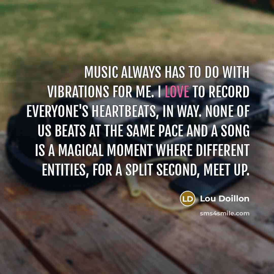 “Music always has to do with vibrations for me. I…” quote by Lou Doillon