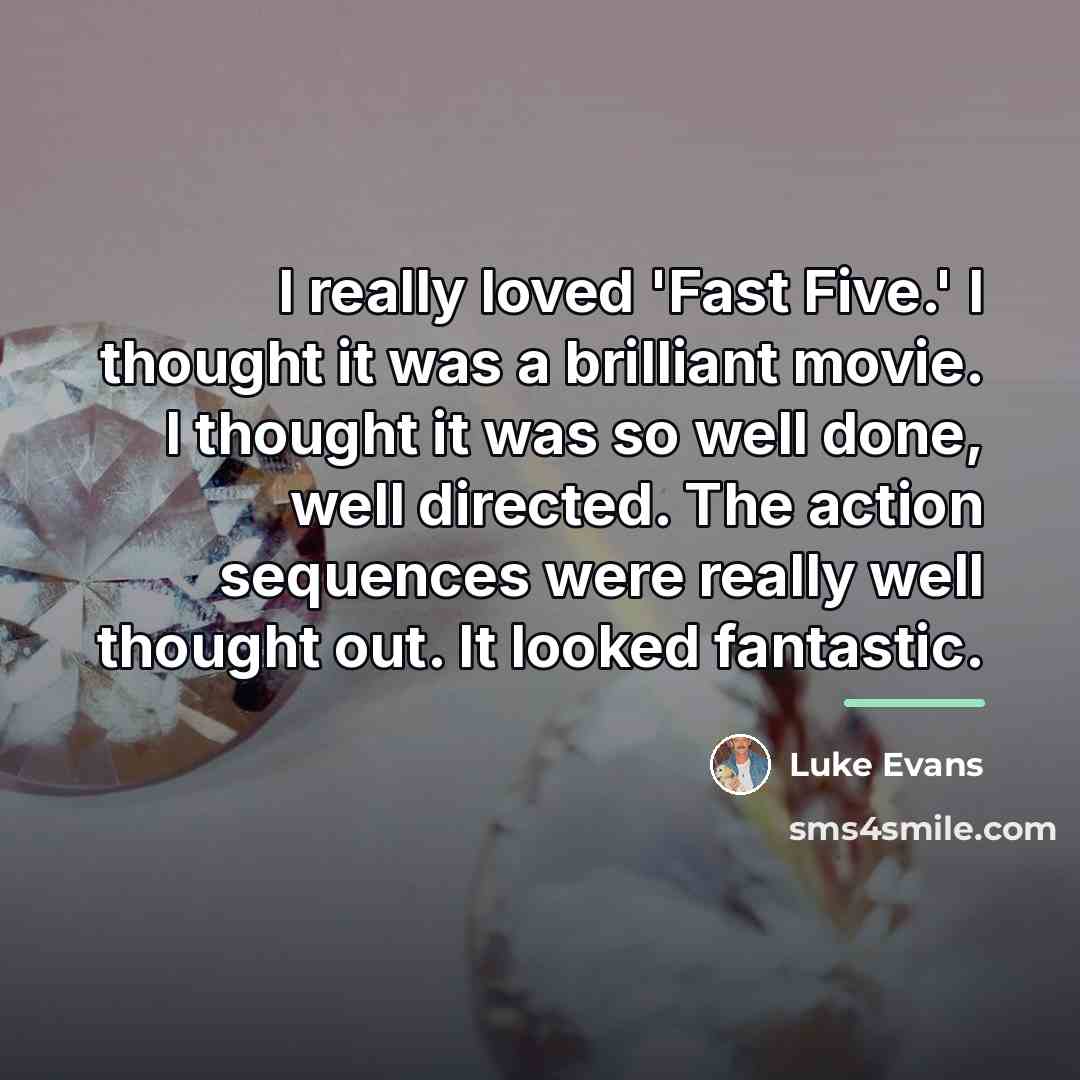 “I really loved 'Fast Five.' I thought it was a…” quote by Luke Evans