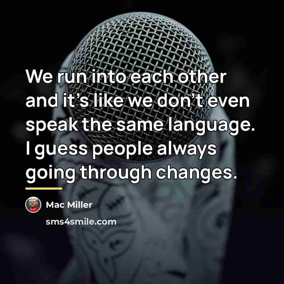 “We run into each other and it's like we don't…” quote by Mac Miller