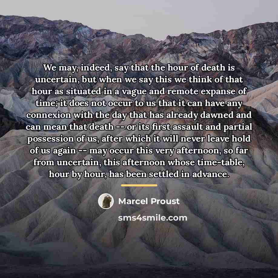 “We may, indeed, say that the hour of death is…” quote by Marcel Proust