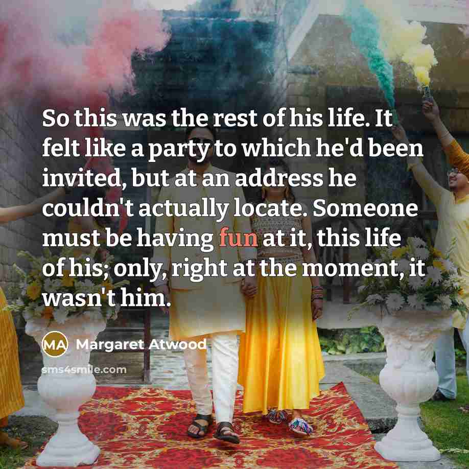 “So this was the rest of his life. It felt…” quote by Margaret Atwood