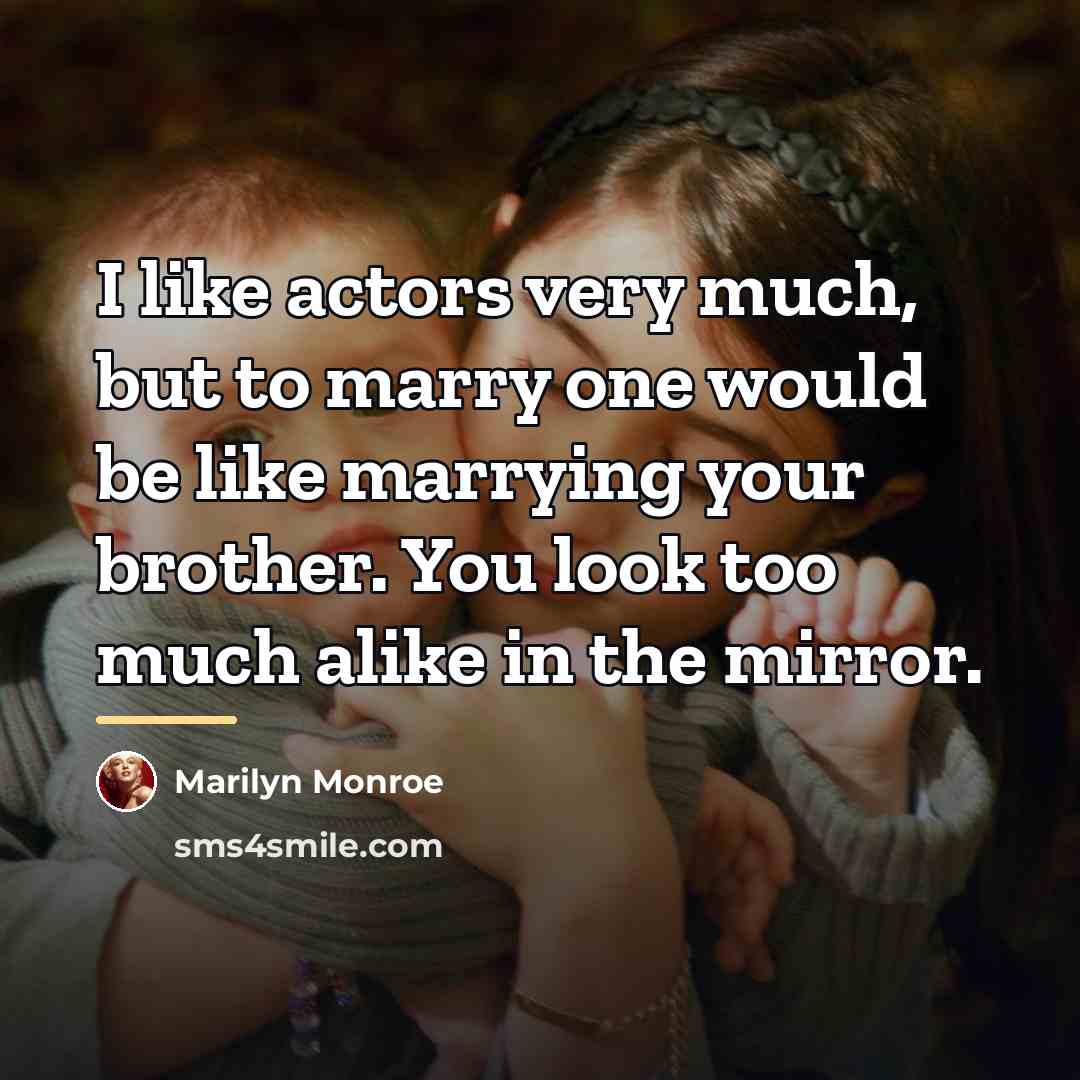 “I like actors very much, but to marry one would…” quote by Marilyn Monroe
