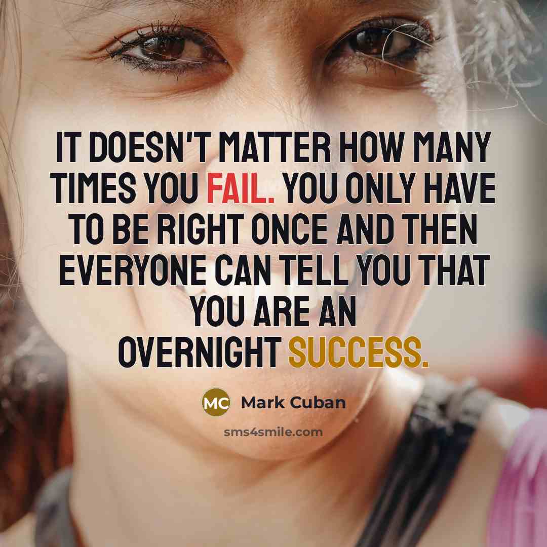 “It doesn't matter how many times you fail. You only…” quote by Mark Cuban
