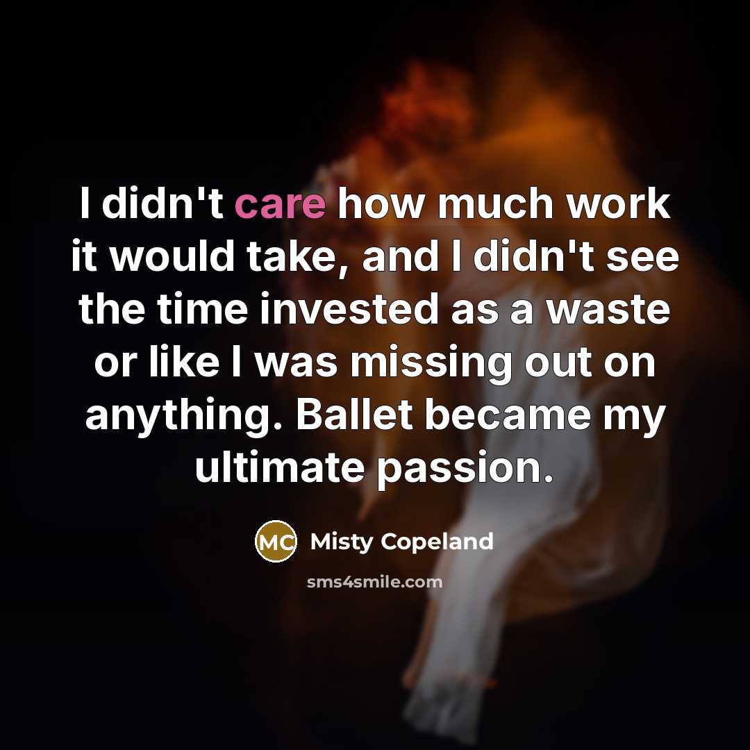 “I didn't care how much work it would take, and…” quote by Misty Copeland