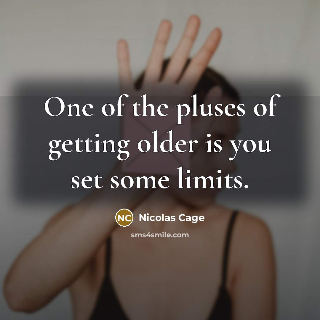 “One of the pluses of getting older is you set…” quote by Nicolas Cage