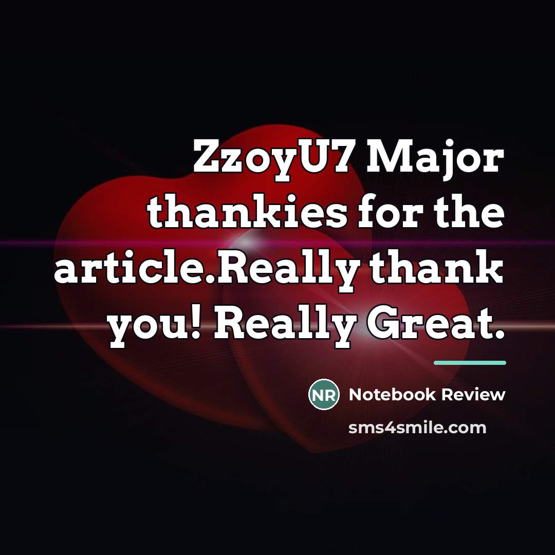 “ZzoyU7 Major thankies for the article.Really thank you! Really Great.…” quote by Notebook Review