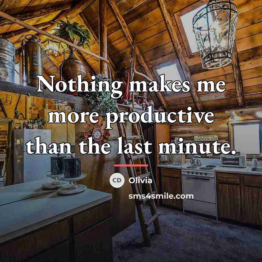 “Nothing makes me more productive than the last minute.…” quote by OLIVIA