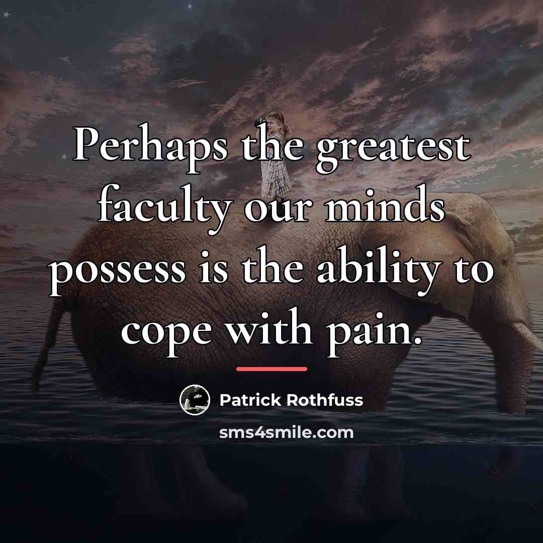 “Perhaps the greatest faculty our minds possess is the ability…” quote by Patrick Rothfuss