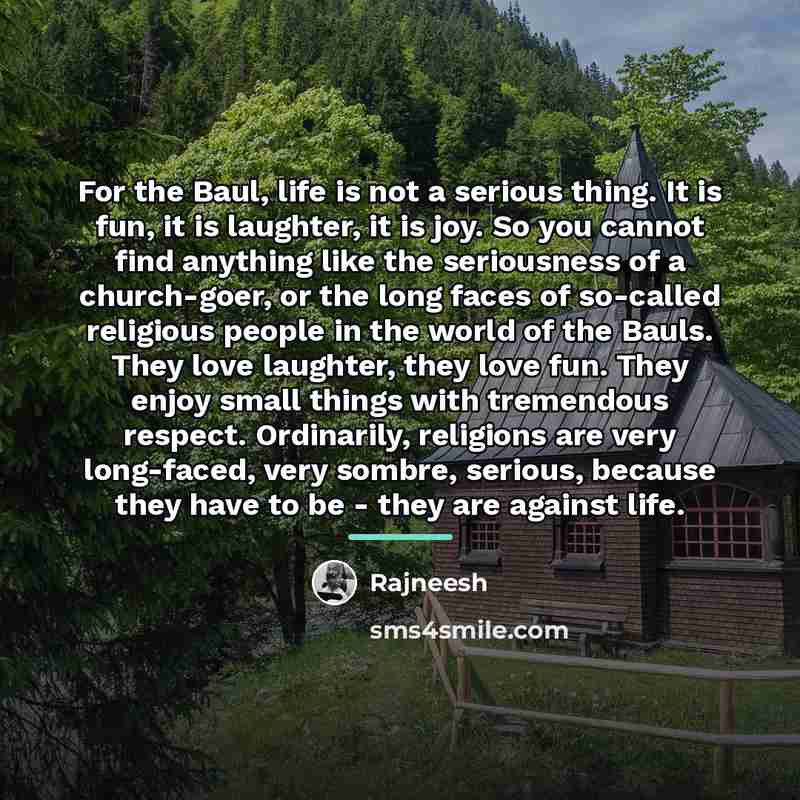 “For the Baul, life is not a serious thing. It…” quote by Rajneesh