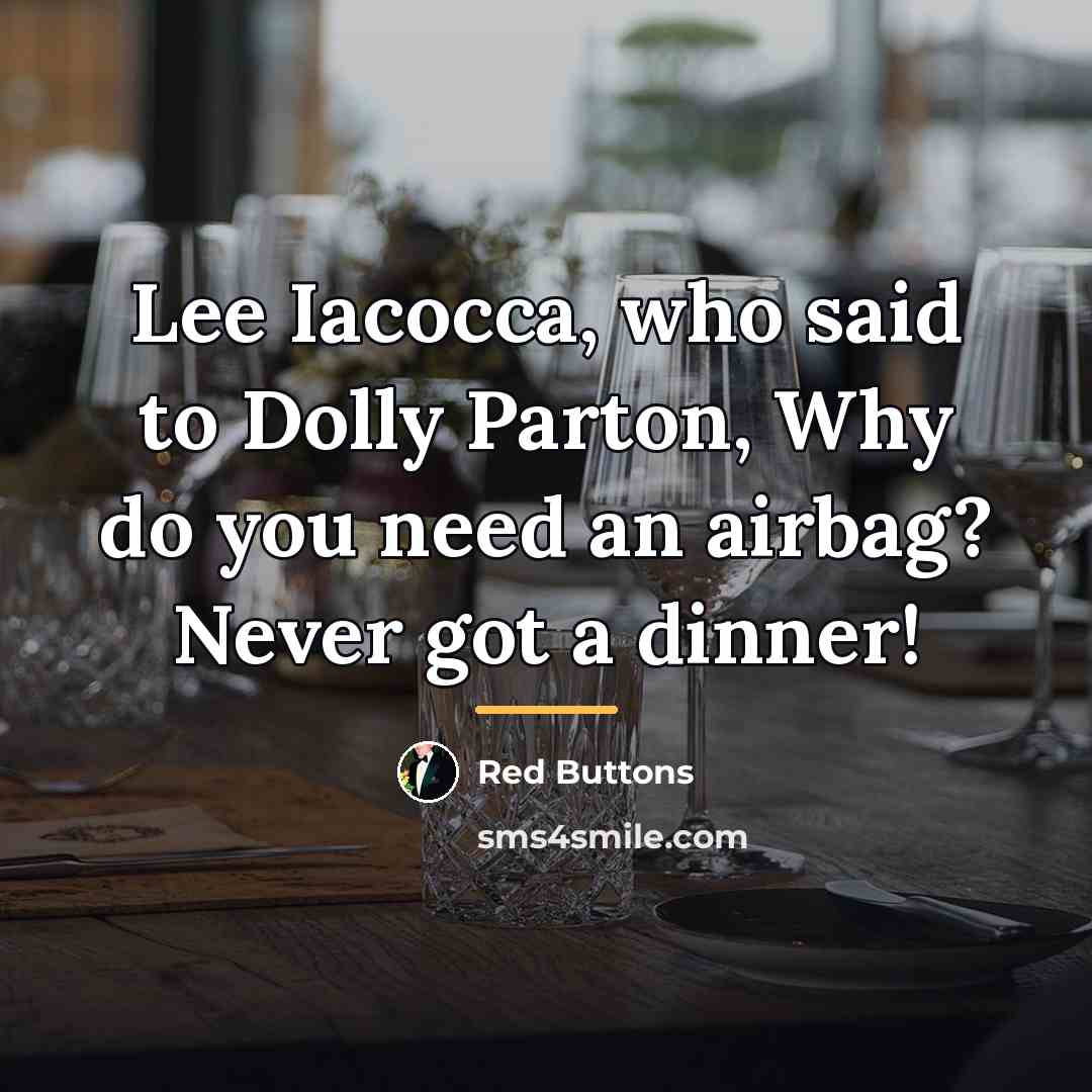 “Lee Iacocca, who said to Dolly Parton, Why do you…” quote by Red Buttons