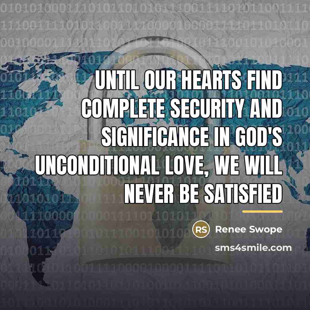 “Until our hearts find complete security and significance in God's…” quote by Renee Swope
