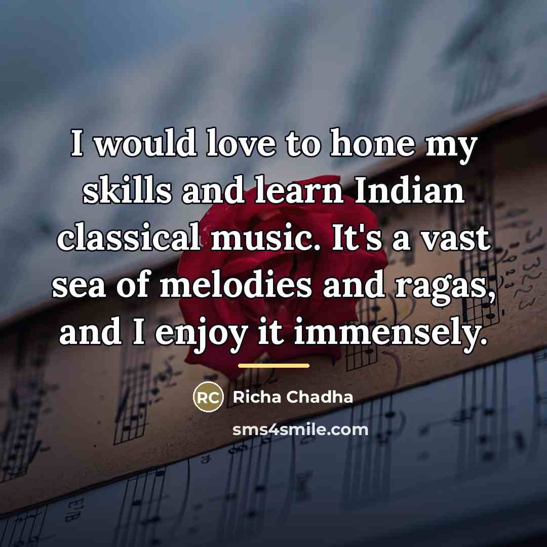 “I would love to hone my skills and learn Indian…” quote by Richa Chadha