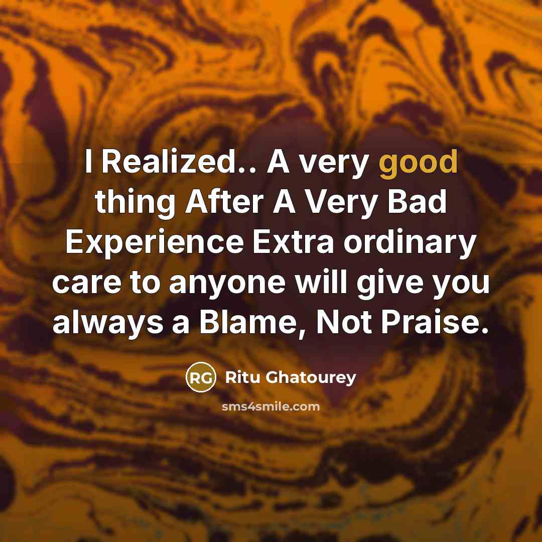 “I Realized.. A very good thing After A Very Bad…” quote by Ritu Ghatourey