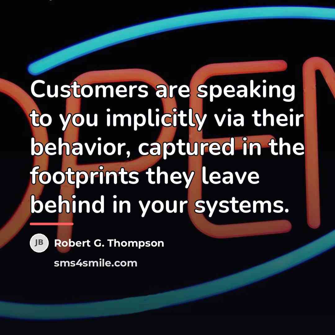 “Customers are speaking to you implicitly via their behavior, captured…” quote by Robert G. Thompson