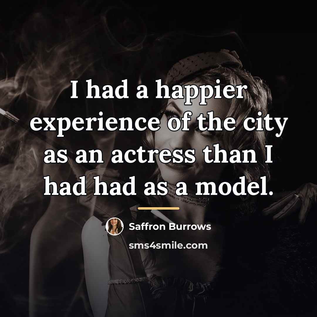 “I had a happier experience of the city as an…” quote by Saffron Burrows