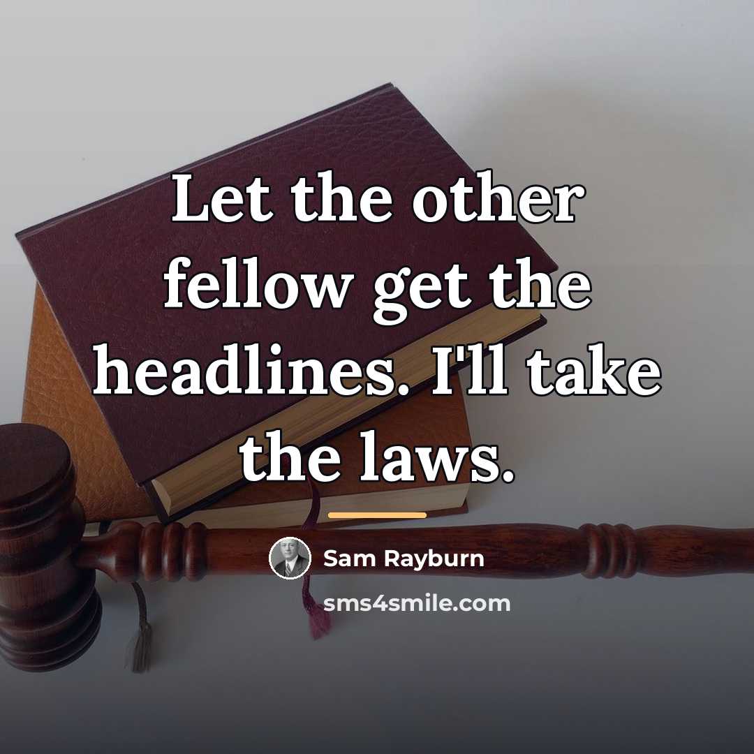 “Let the other fellow get the headlines. I'll take the…” quote by Sam Rayburn