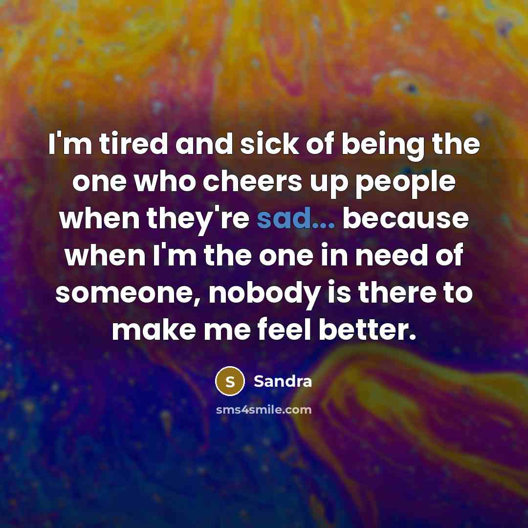 “I'm tired and sick of being the one who cheers…” quote by Sandra