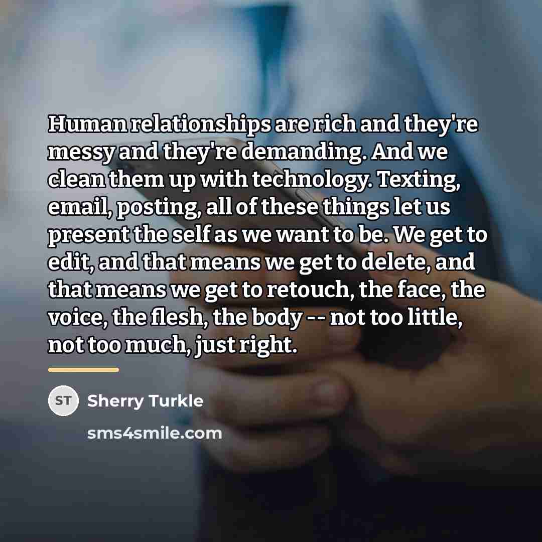 “Human relationships are rich and they're messy and they're demanding.…” quote by Sherry Turkle