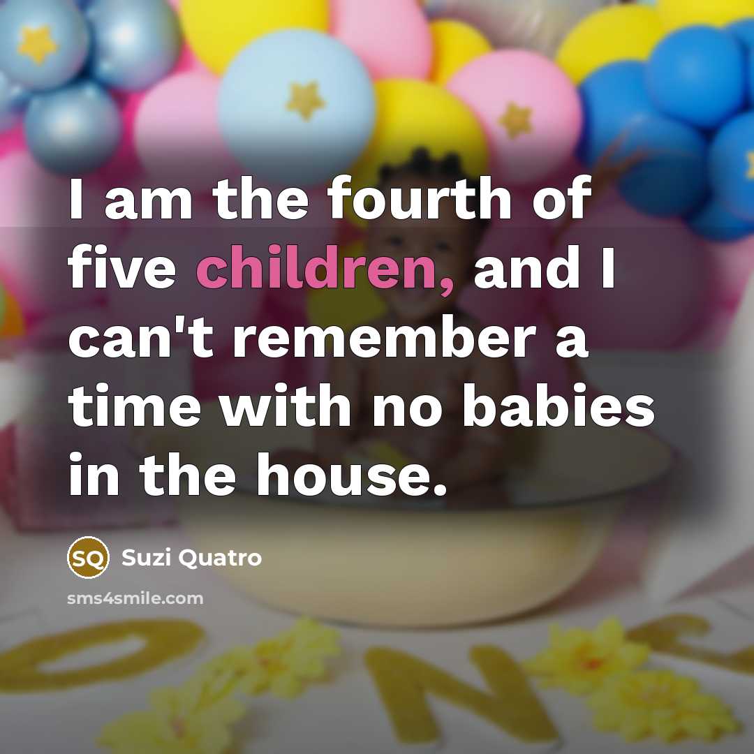 “I am the fourth of five children, and I can't…” quote by Suzi Quatro