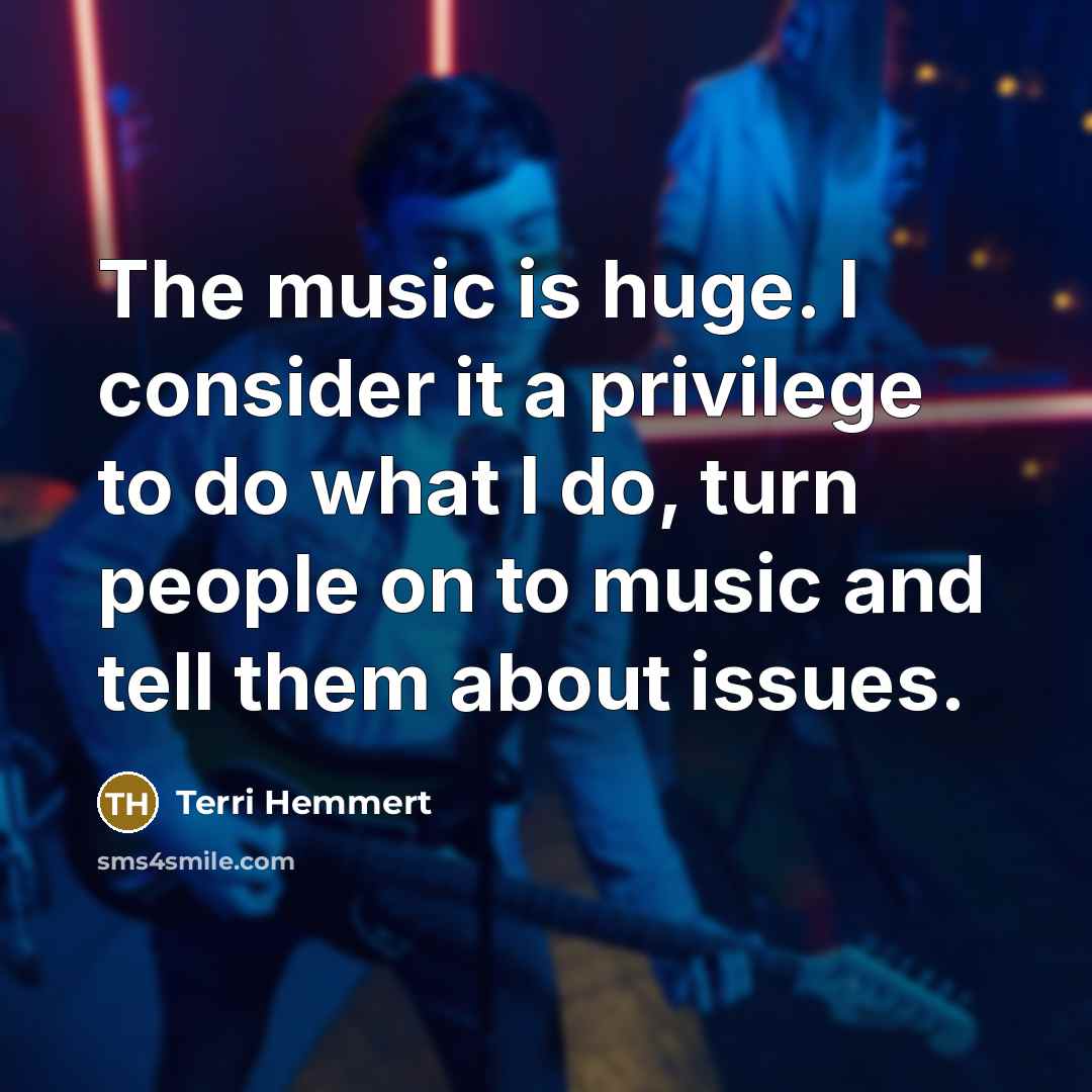 “The music is huge. I consider it a privilege to…” quote by Terri Hemmert