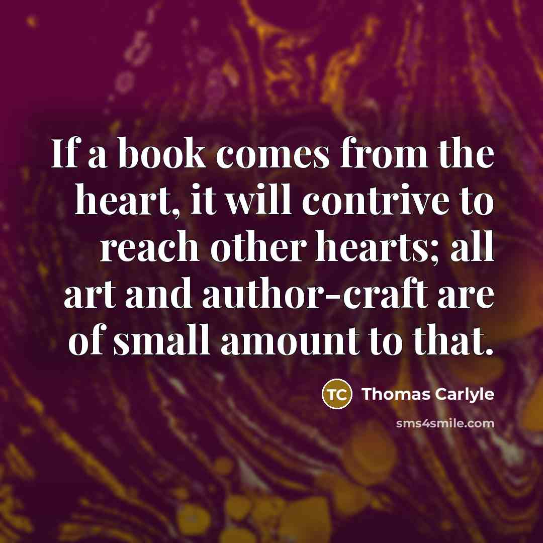 “If a book comes from the heart, it will contrive…” quote by Thomas Carlyle