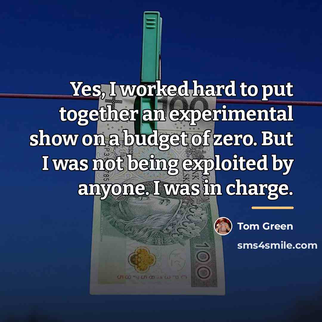 “Yes, I worked hard to put together an experimental show…” quote by Tom Green