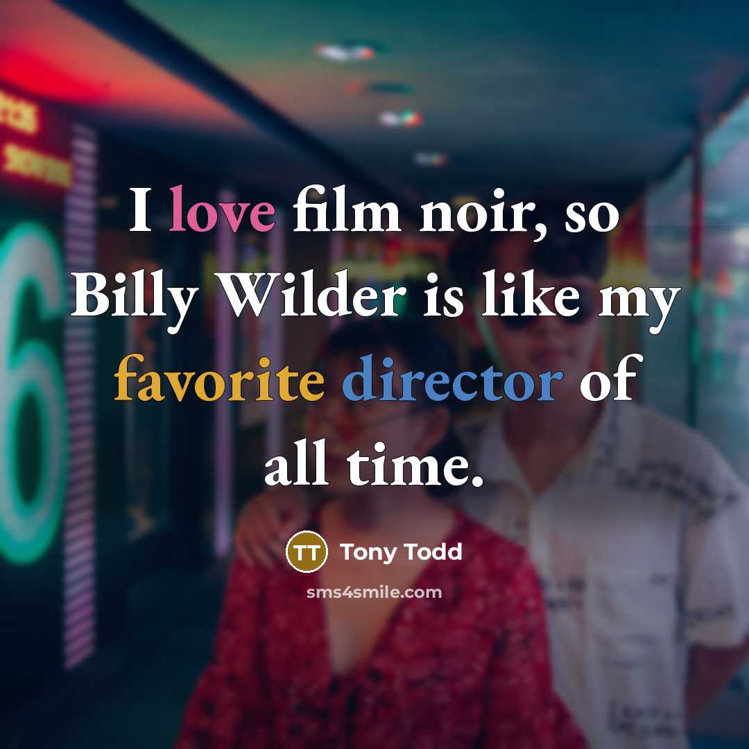 “I love film noir, so Billy Wilder is like my…” quote by Tony Todd