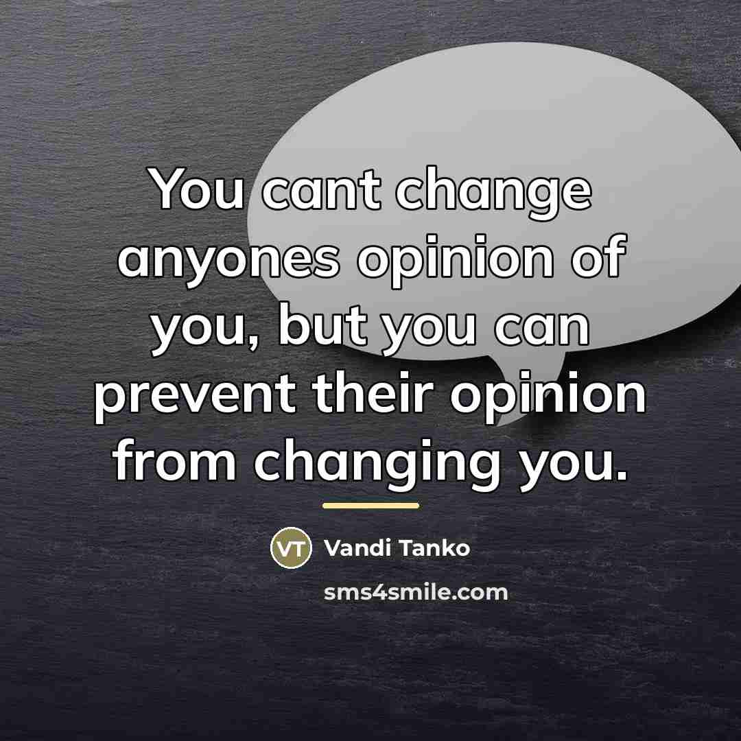 “You cant change anyones opinion of you, but you can…” quote by Vandi Tanko