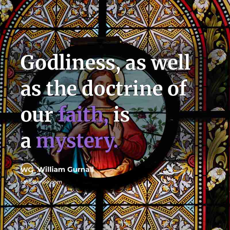 “Godliness, as well as the doctrine of our faith, is…” quote by William Gurnall