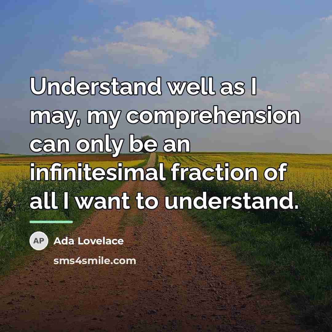 “Understand well as I may, my comprehension can only be…” quote by Ada Lovelace