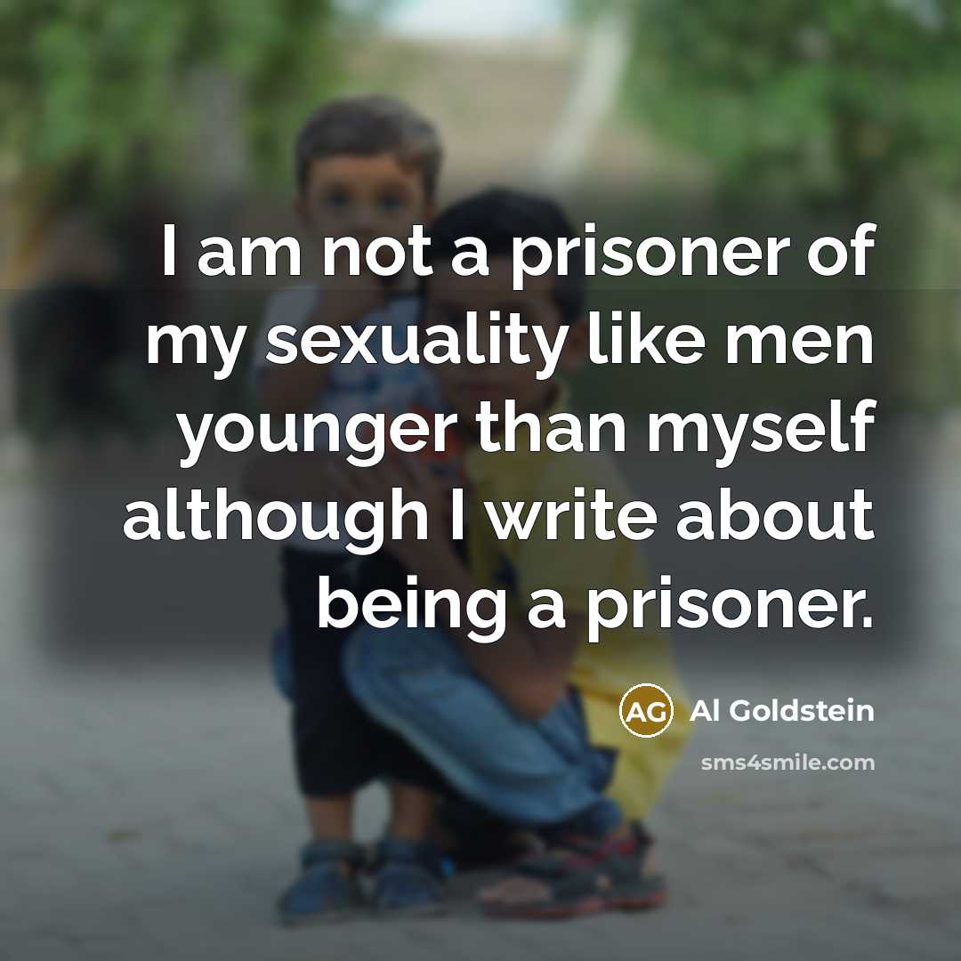 “I am not a prisoner of my sexuality like men…” quote by Al Goldstein